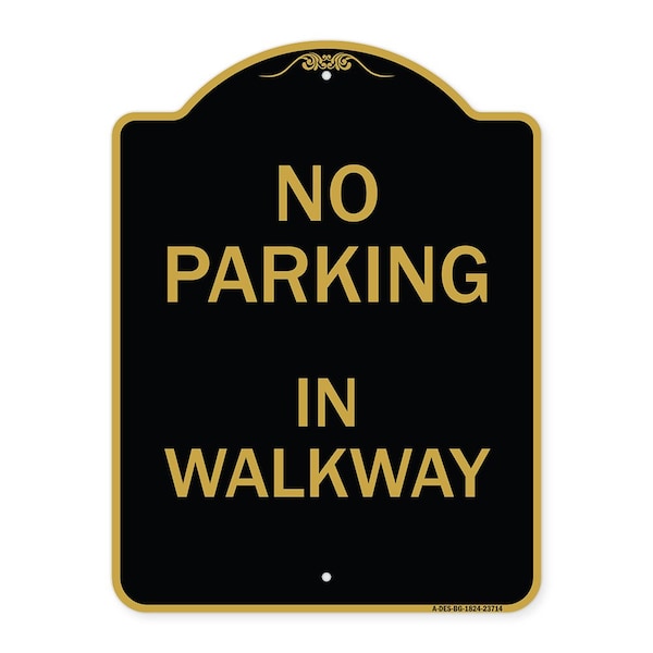 Signmission Designer Series Sign-No Parking in Walkway, Black & Gold Aluminum Sign, 18" x 24", BG-1824-23714 A-DES-BG-1824-23714 - main
